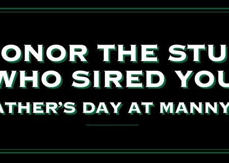 Manny's: Honor the stud who sired you